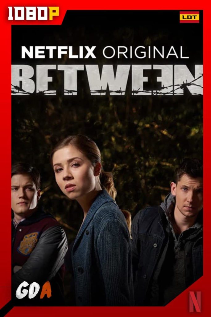 Between (2015) NF WEB-DL 1080p Latino – Inglés #2Temporadas
