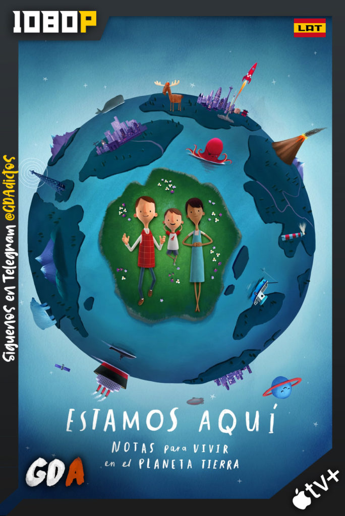 Aquí Estamos: Notas Para Vivir En El Planeta Tierra (2020) ATVP WEB-DL 1080p Latino – Inglés