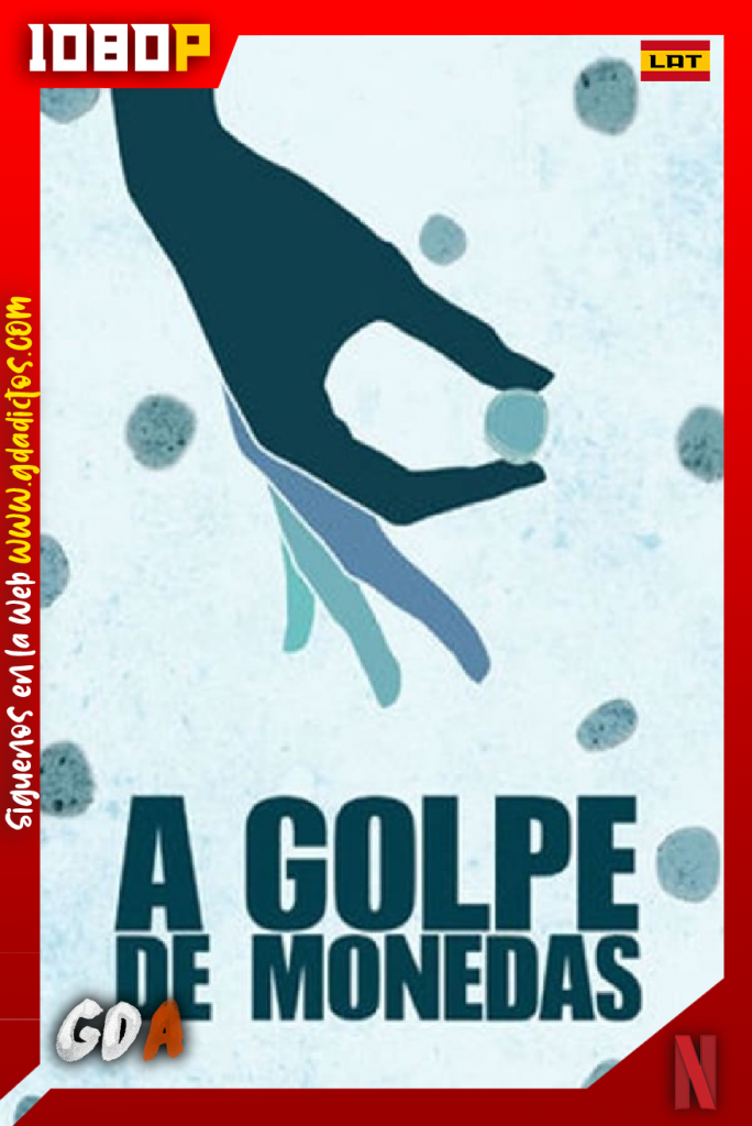 A Golpe de Monedas (2017) NF WEB-DL 1080p Latino – Ingles