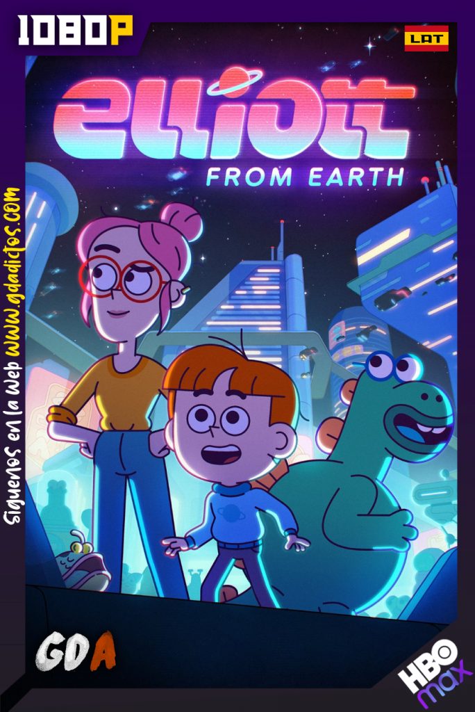 Elliott from Earth (2021) HMAX WEBD-DL 1080p Latino – Inglés #1Temporada