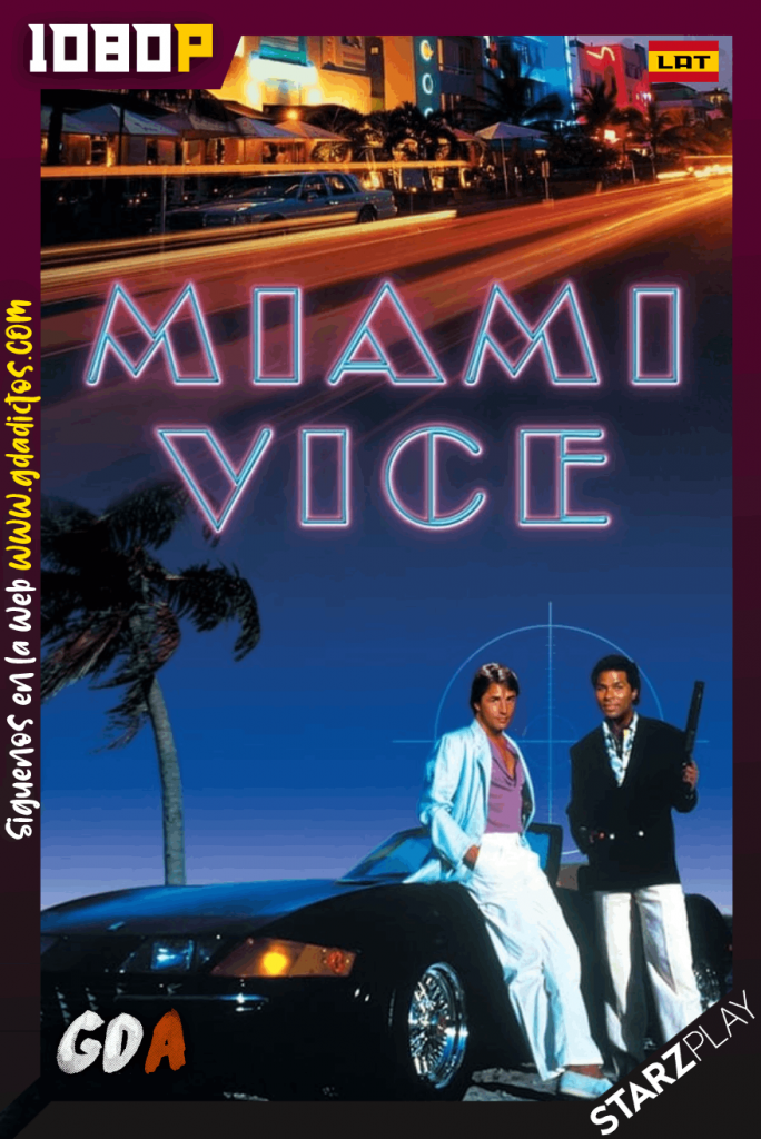 Miami Vice (1984) STARZ WEB-DL 1080p Latino #3Temporadas