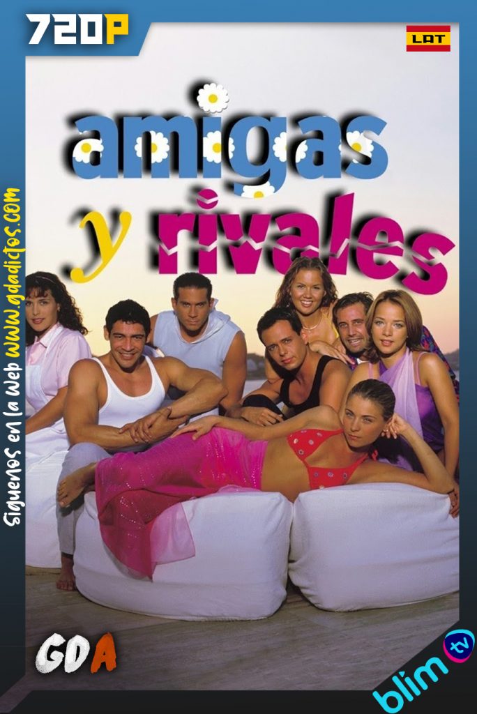 Amigas y Rivales (2001) BM WEB-DL 720p Latino #1Temporada [185/185]
