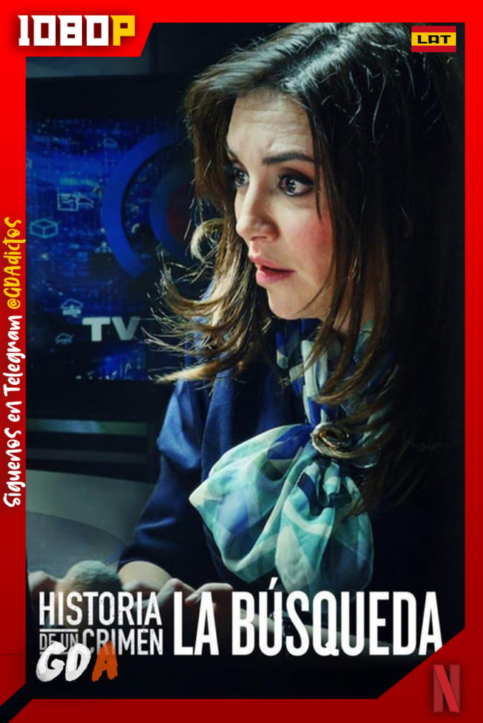 Historia de un Crimen: La Búsqueda (2020) NF WEB-DL 1080p Latino #1Temporada