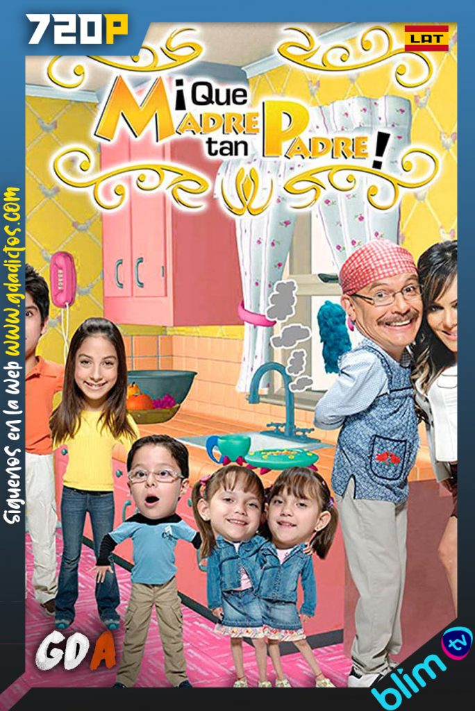 ¡Qué Madre, tan Padre! (2006) BM WEB-DL 720p Latino #1Temporada