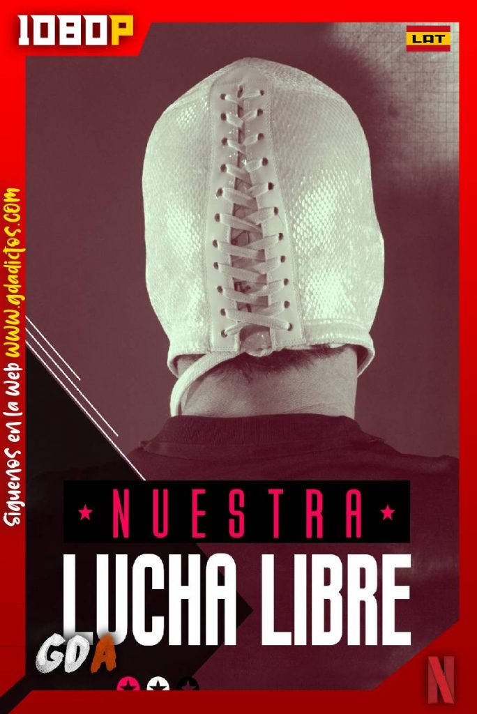 Nuestra Lucha Libre (2018) NF WEB-DL 1080p Latino