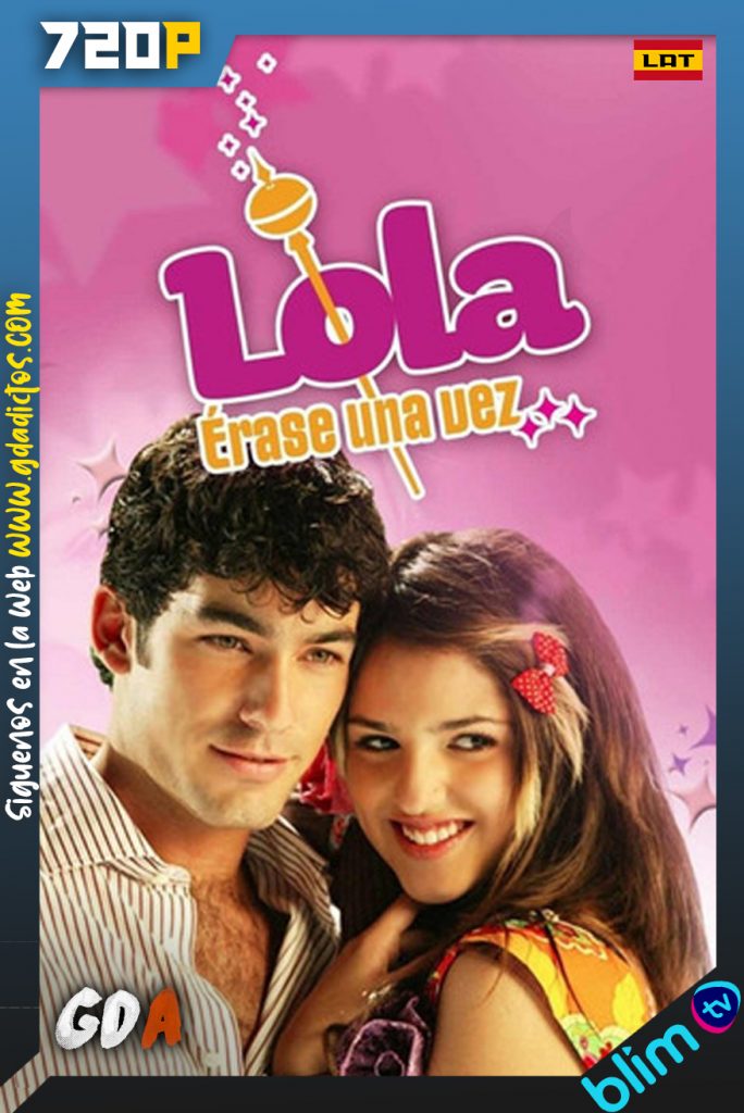 Lola…Érase una vez (2007) BM WEB-DL 720p Latino #1Temporada [225/225]