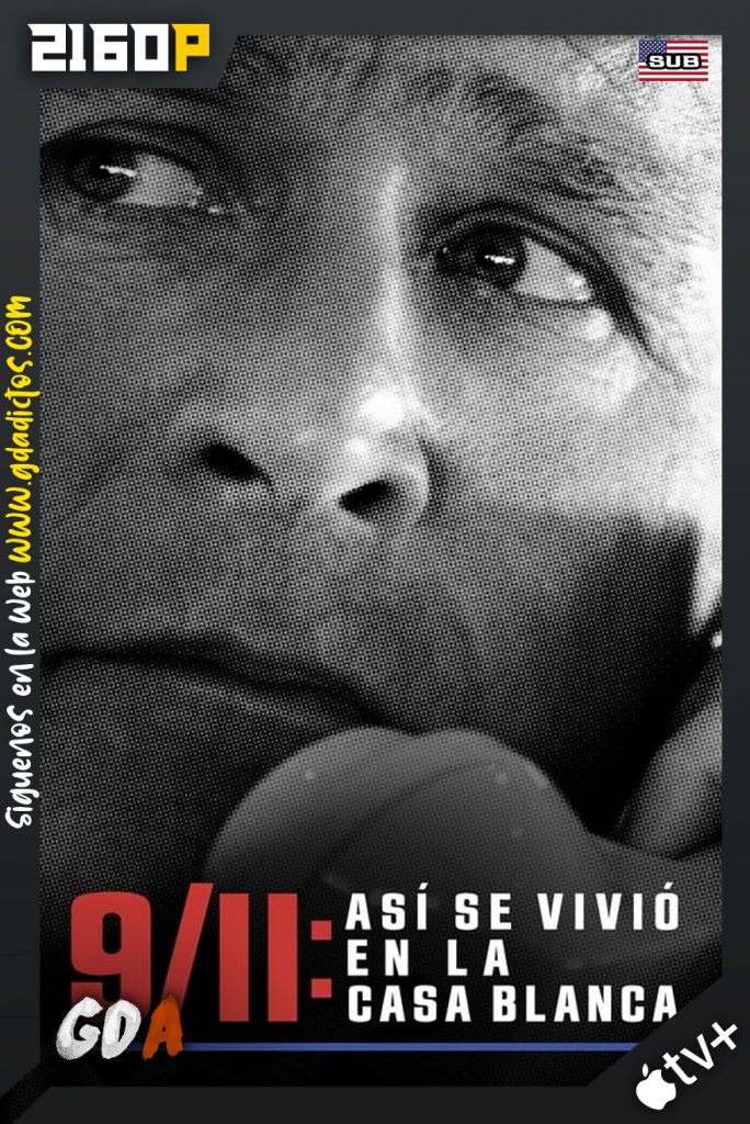 9/11: Así se vivió en La Casa Blanca (2021) ATVP WEB-DL 2160p HDR Sub