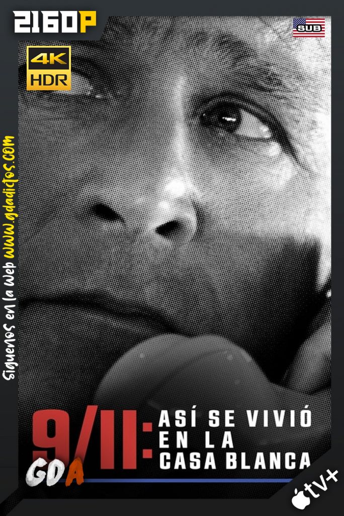 9/11: Así se vivió en La Casa Blanca (2021) ATVP WEB-DL 2160p 4K HDR DV Sub