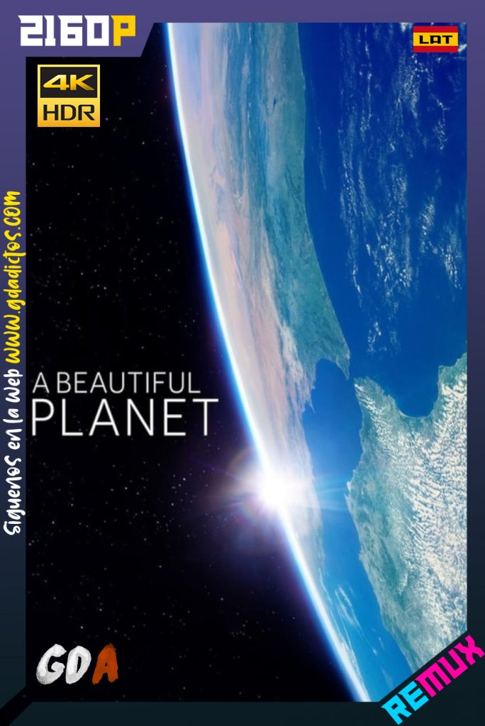A Beautiful Planet (2016) BDRemux 4k UHD Latino-Ingles