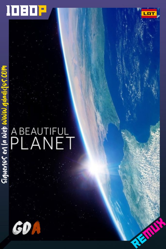 A Beautiful Planet (2016) BDRemux 1080P Latino-Ingles