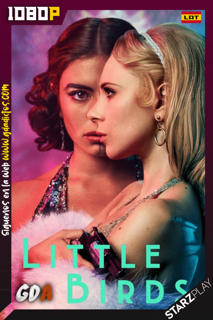 Little Birds (2020) STARZ WEB-DL 1080p Latino – Inglés #1Temporada