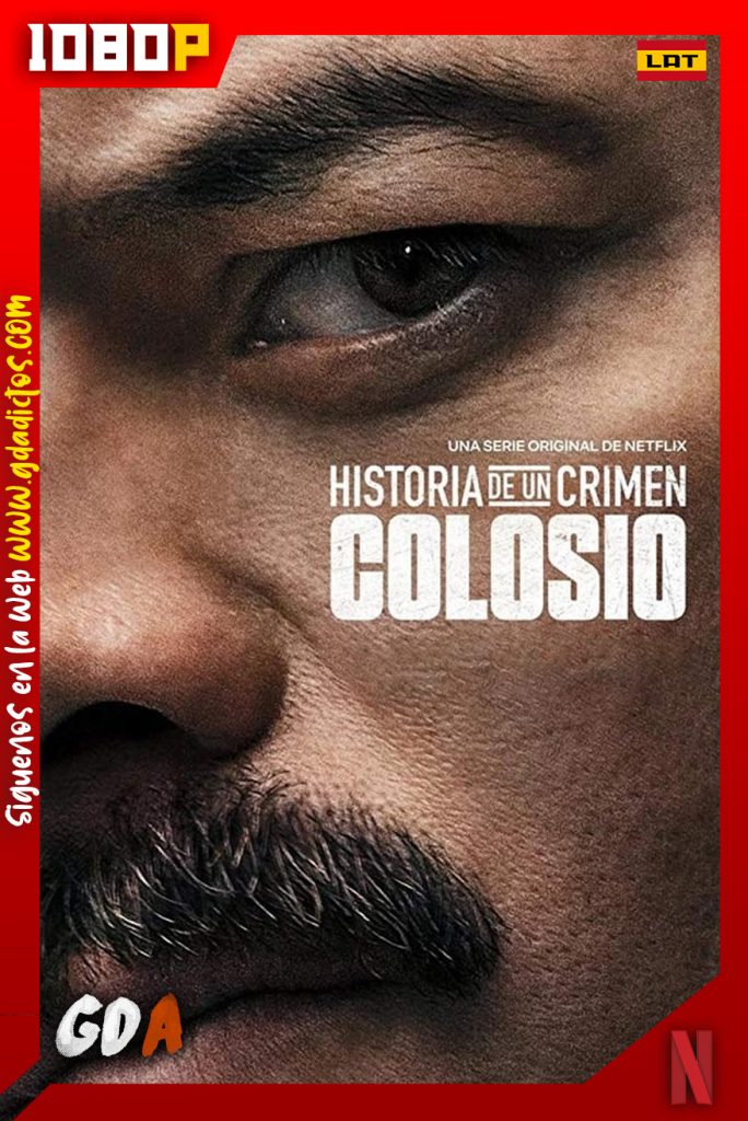 Historias de un Crimen Colosio (2019) NF WEB-DL 1080p Latino #1Temporada