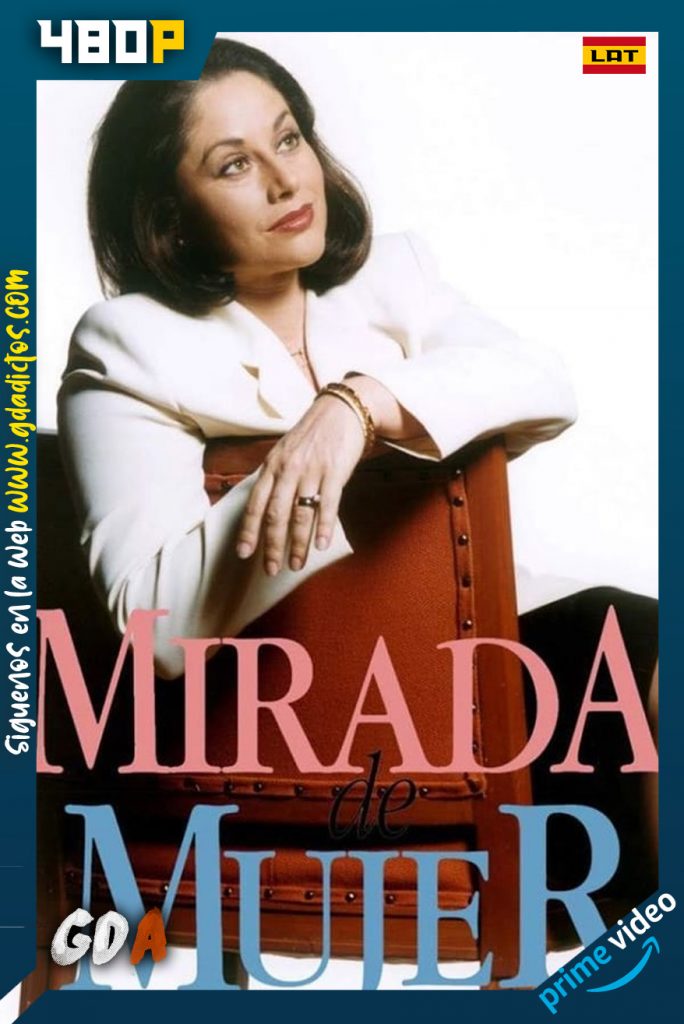 Mirada de Mujer (1997) AMZ WEB-DL 480p Latino #3Temporadas (360/360)