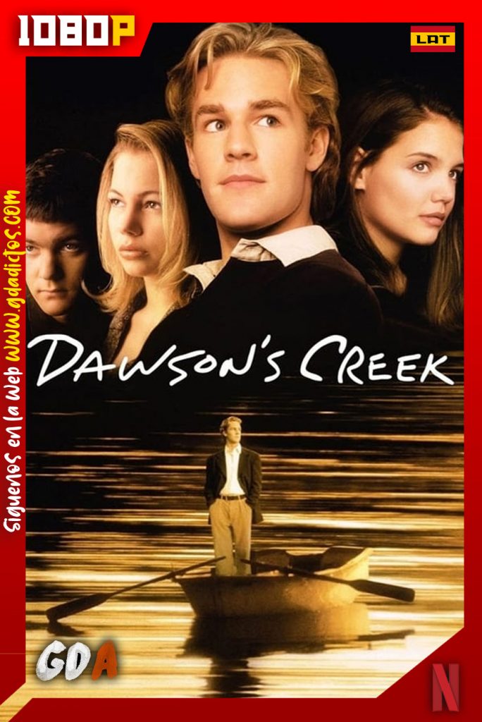Dawson’s Creek (1998) NF WEB-DL 1080p Latino-Ingles #6Temporadas
