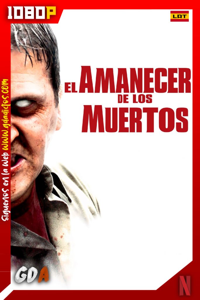 El amanecer de los muertos (2004) NF WEB-DL 1080p Latino