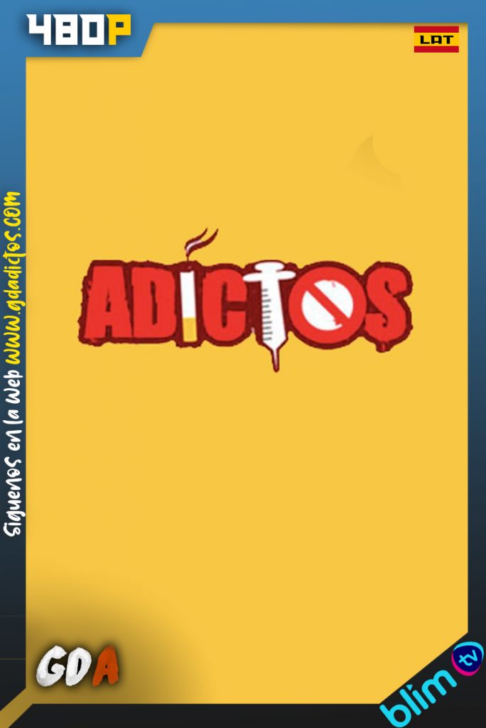 Adictos (2009) BM WEB-DL 480p Latino #3Temporadas