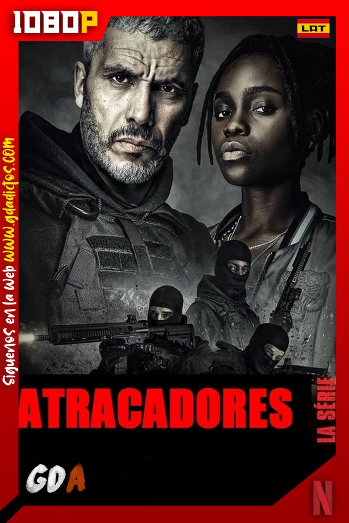 Atracadores La serie (2021) NF WEB-DL 1080p Latino-Inglés #Temporada1