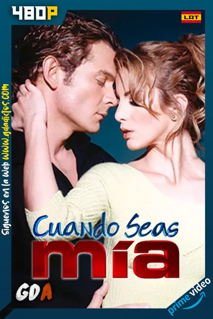 Cuando Seas Mía (2001) AMZN WEB-DL 480p Latino #2Temporadas [238/238]
