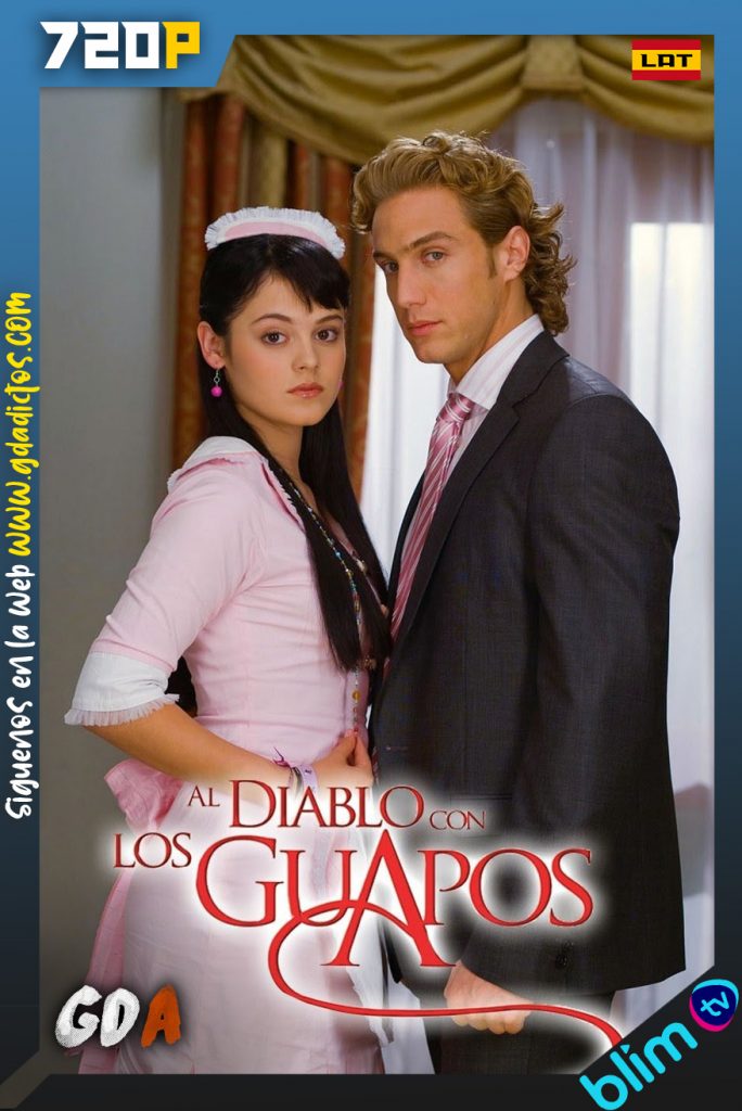 Al Diablo con los Guapos (2007) BM WEB-DL 720p Latino #Temporada1 (175/175)