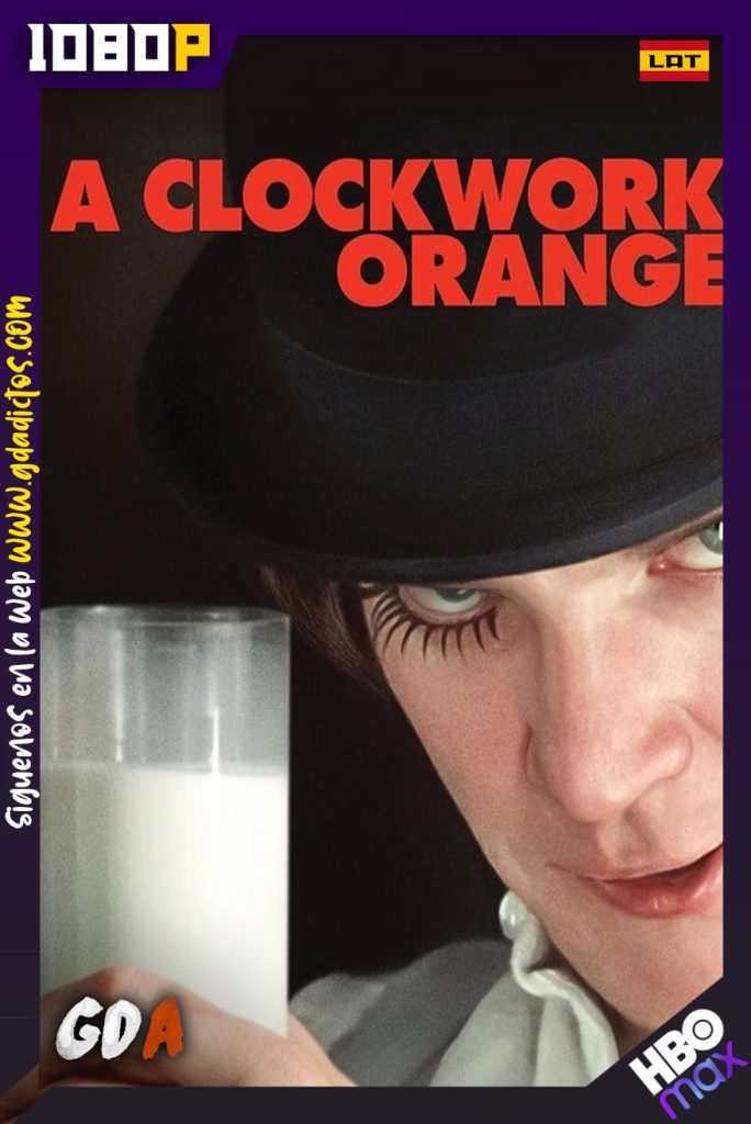 La Naranja Mecánica (1971) HMAX WEB-DL 1080p Latino – Inglés