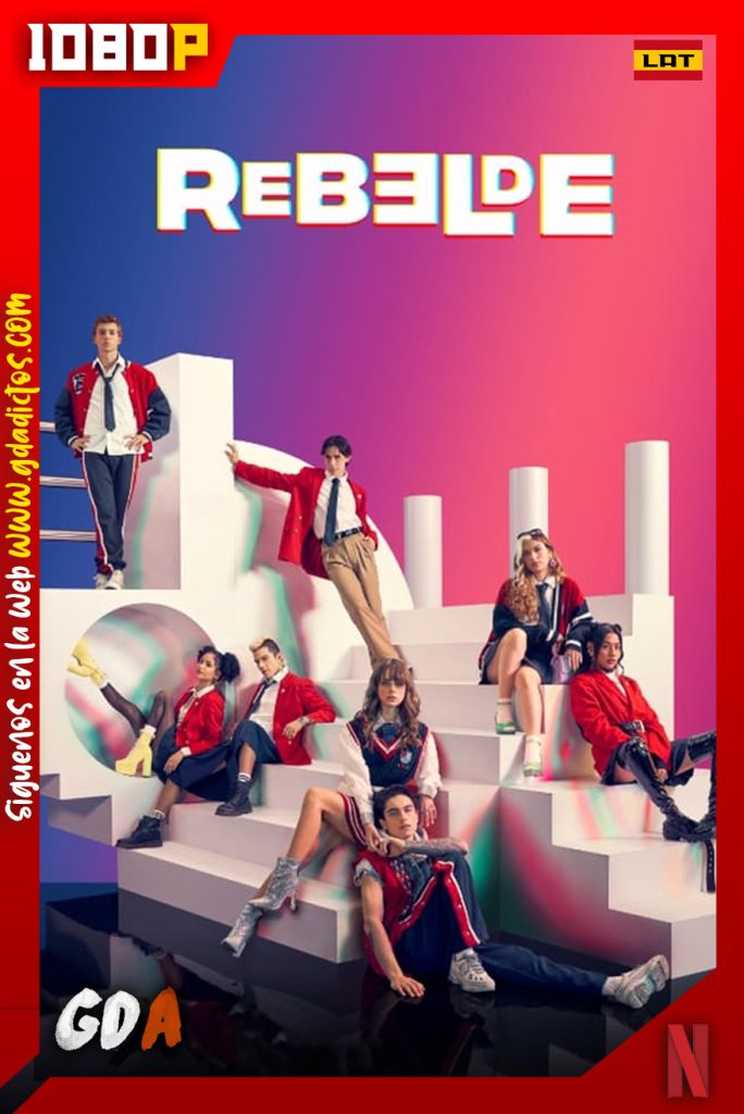 Rebelde (2022) NF WEB-DL 1080p Latino – Inglés #1Temporada