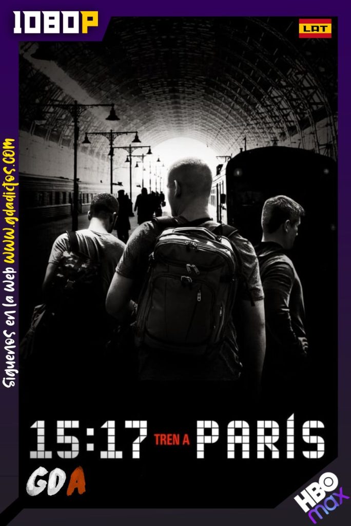 15:17 Tren a Paris (2018) HMAX WEB-DL 1080p Latino – Inglés