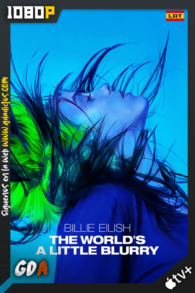 Billie Eilish The World’s a Little Blurry (2021) ATVP WEB-DL 1080p Inglés Sub