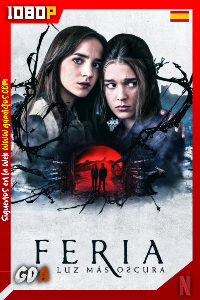 Feria: La luz más oscura (2022) NF WEB-DL 1080p Castellano – Inglés #1Temporada