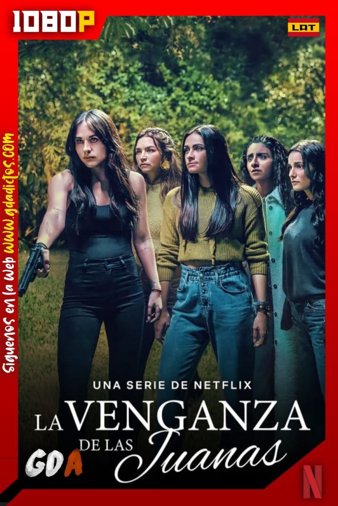 La Venganza de las Juanas (2021) NF WEB-DL 1080p Latino – Inglés #1Temporada