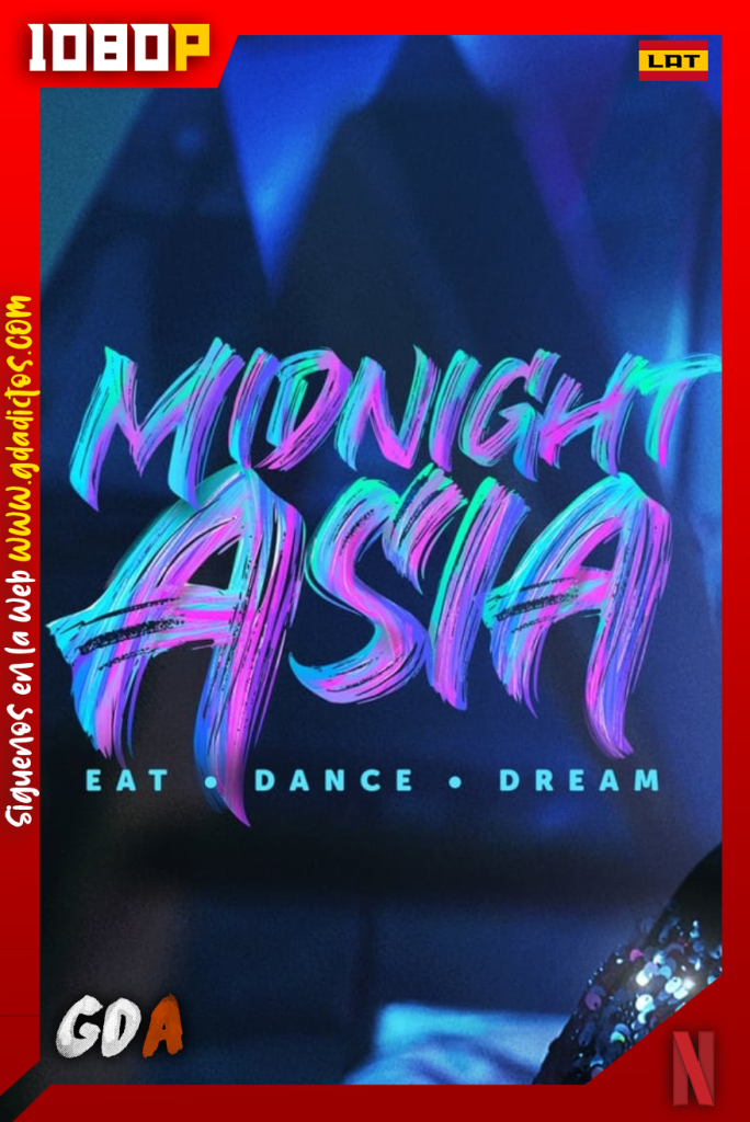 Midnight Asia – Eat · Dance · Dream (2022) NF WEB-DL 1080p Latino – Japonés – Inglés #1Temporada