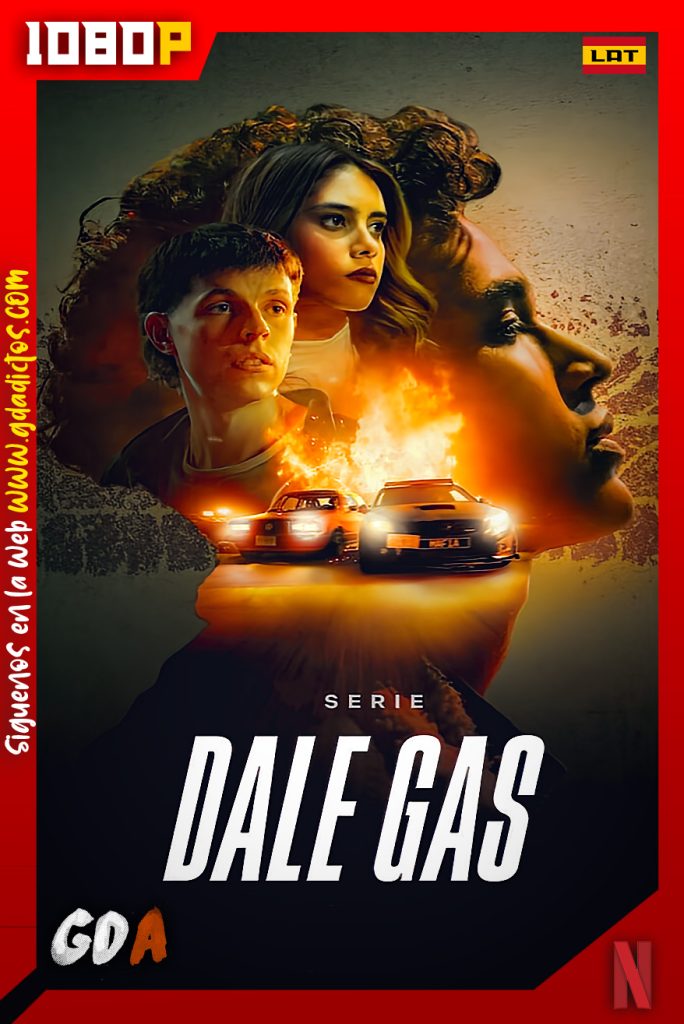 Dale Gas (2022) NF WEB-DL 1080p Latino – Ingles #1Temporada [10/10]