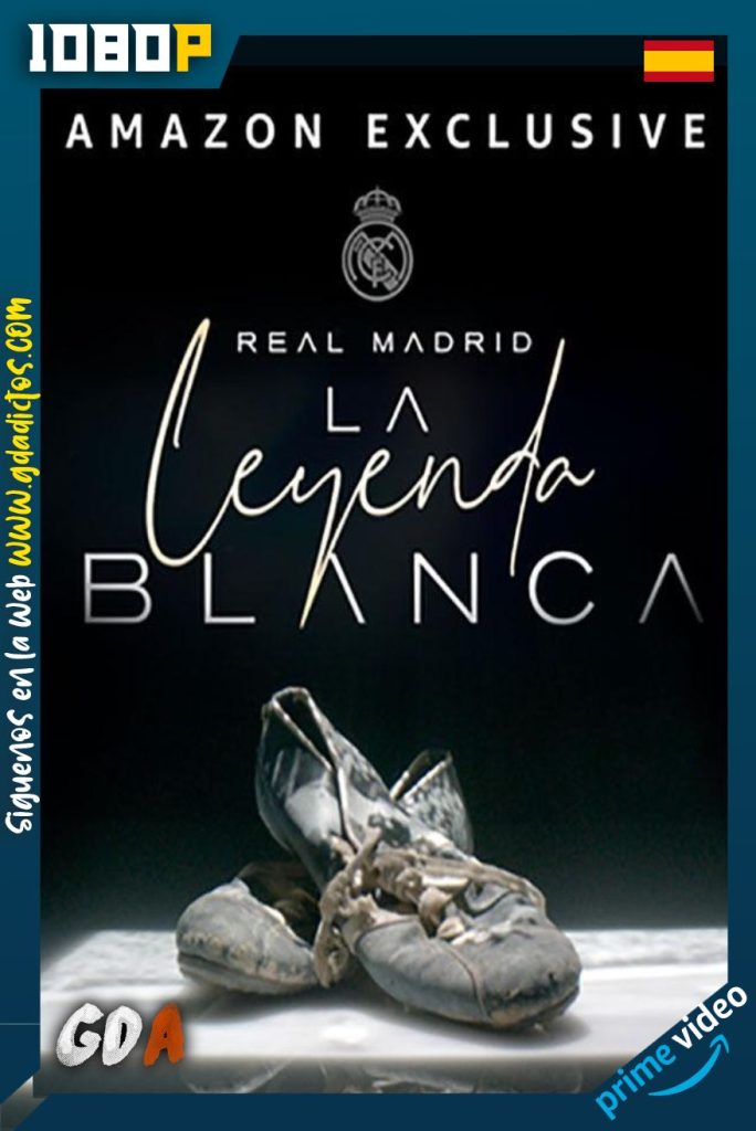 Real Madrid: La Leyenda Blanca (2022) AMZN WEB-DL 1080p Castellano-Inglés #1Temporada [6/6]