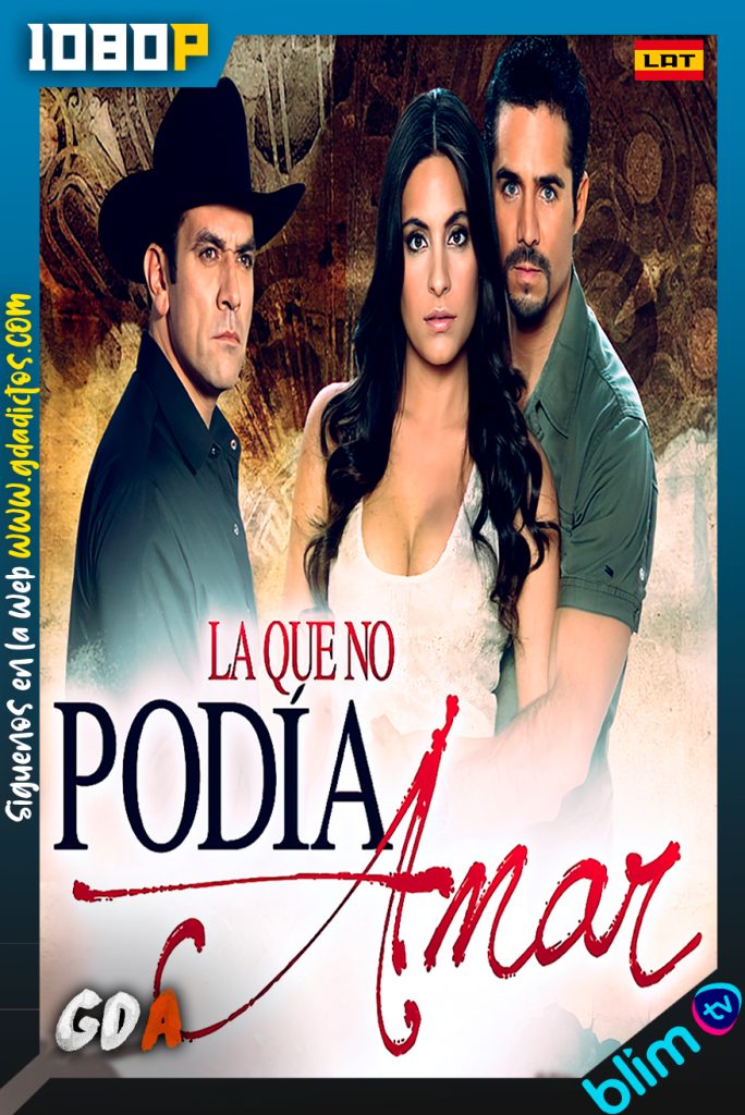 La que No Podía Amar (2011) BM WEB-DL 1080p Latino #1Temporada [162/162]