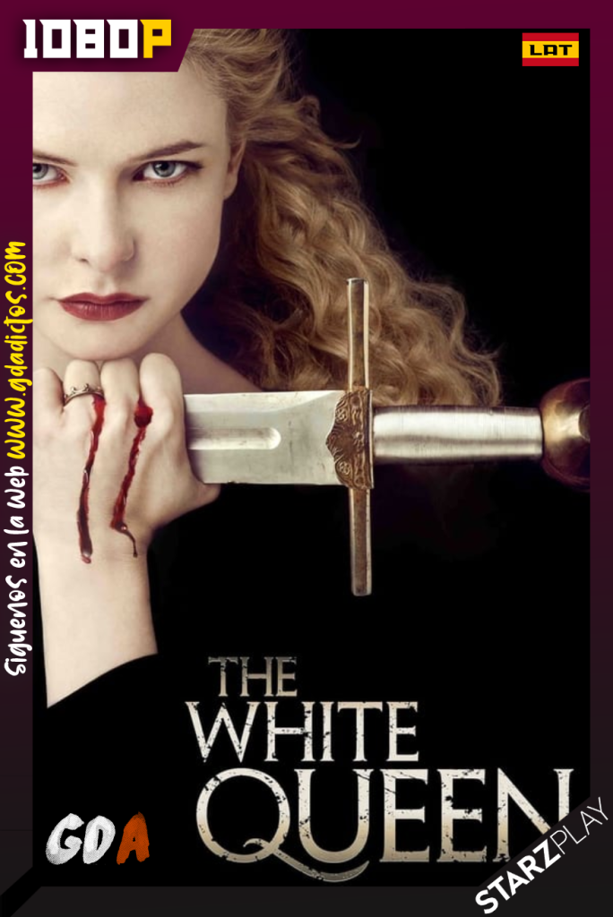 The White Queen (2013) STARZ WEB-DL 1080p Latino – Ingles #1Temporada