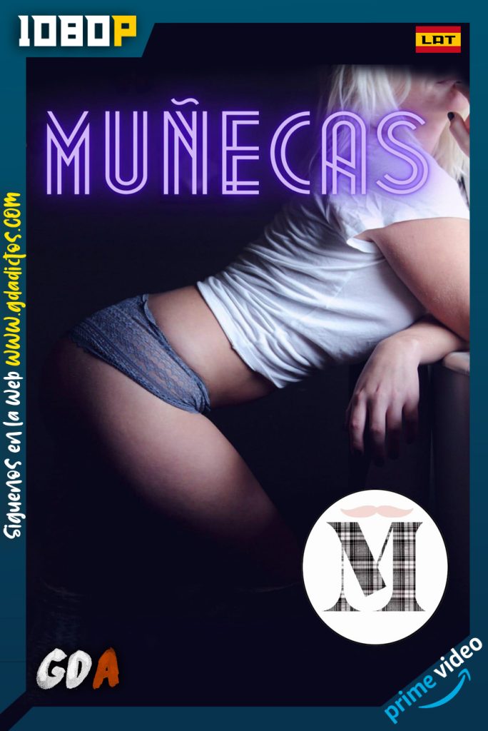 Muñecas (2018)  AMZN WEB-DL 1080p Latino – Castellano #1Temporada [06/06]