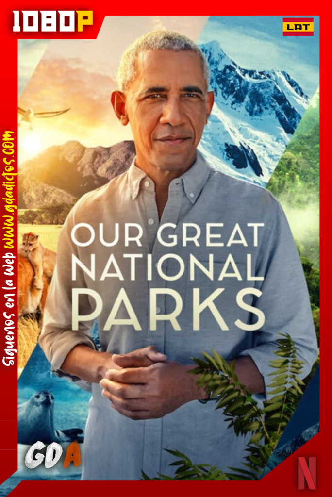 Nuestros grandiosos parques nacionales (2022) NF WEB-DL 1080p Latino – Inglés #1Temporada