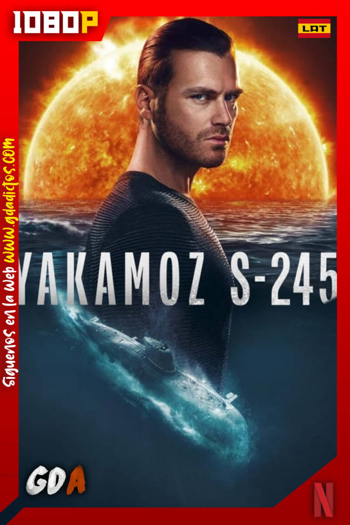 Yakamoz S-245 (2022) NF WEB-DL 1080p Latino – Turco – Inglés #1Temporada