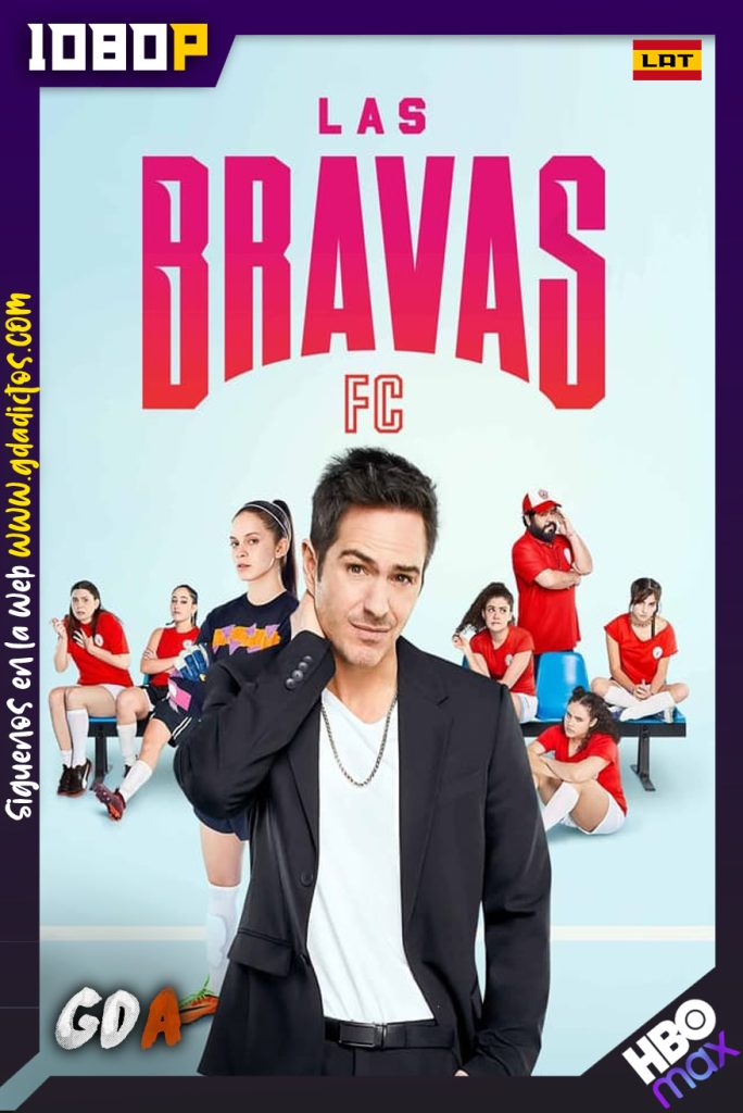 Las Bravas F.C. (2022) HMAX WEB-DL 1080p Latino – Inglés – Portugués #1Temporada [08/08]