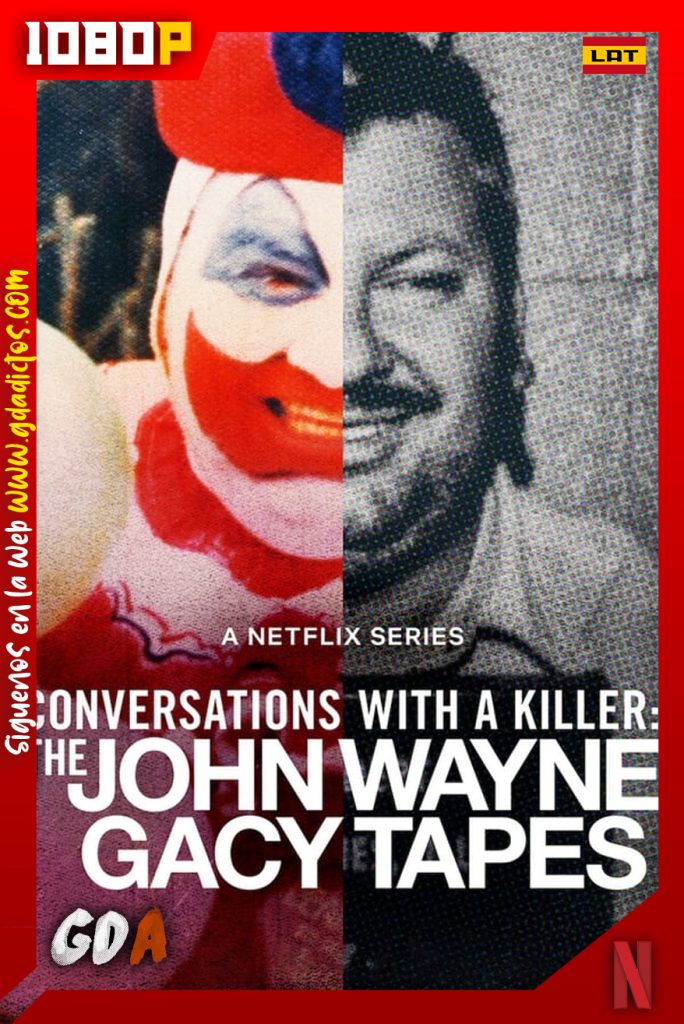 Conversaciones con asesinos Las cintas de John Wayne Gacy (2022) NF WEBDL 1080p Latino-Ingles #Temporada1 [3/3]