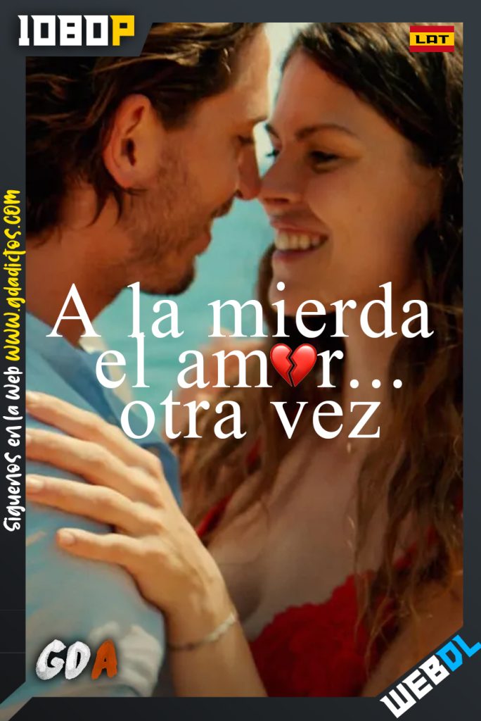 A La Mierda El Amor… Otra Vez (2022) Latino-Ingles-Castellano-Holandes