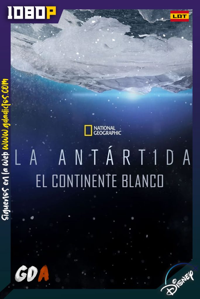 Antartida El continente blanco (2016) DSNP WEB-DL 1080p Latino – Inglés #1Temporada [6/6]