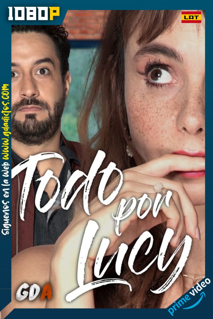Todo Por Lucy (2021) AMZN WEB-DL 1080p Latino-Ingles-Portugues #1Temporada [10/10]