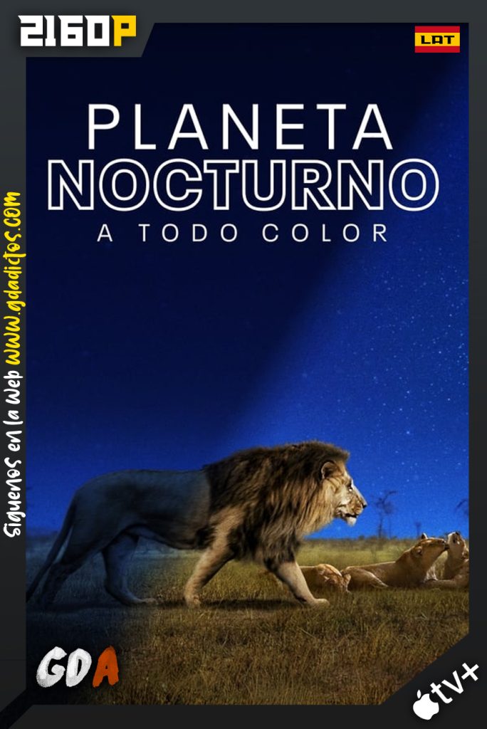 Planeta nocturno a todo color (2020) ATVP WEB-DL 2160p Latino – Ingles #2Temporadas
