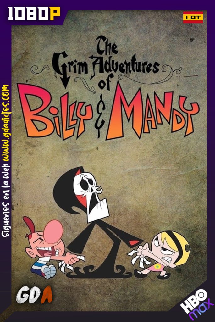 Las Sombrías Aventuras de Billy y Mandy (2001) HMAX WEB-DL 1080p Latino – Ingles #6Temporadas
