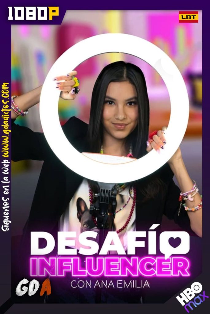 Desafío Influencer con Ana Emilia (2022) HMAX WEB-DL 1080p Latino #1Temporada [10/??]