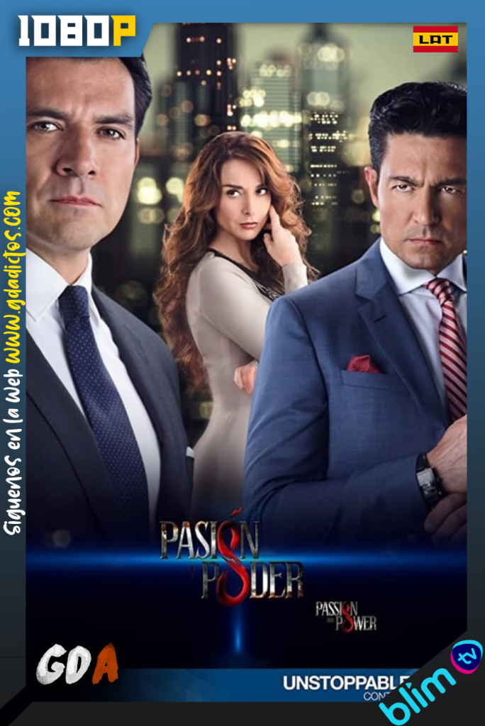 Pasión y Poder (2015) BM WEB-DL 1080p Latino #1Temporada [137/137]