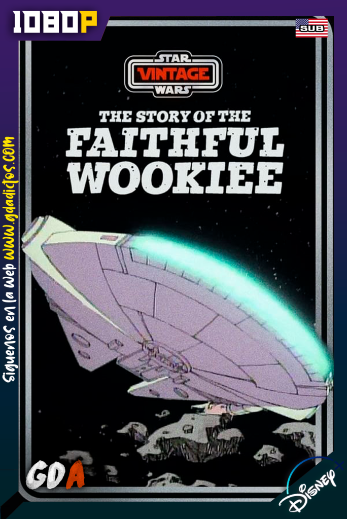 Star Wars Vintage La historia del wookiee fiel (2021) DSNP WEB-DL 1080p Subtitulado