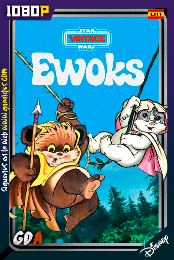 Star Wars: Los Ewoks (1985) DSNP 1080p Latino-Ingles #2Temporadas