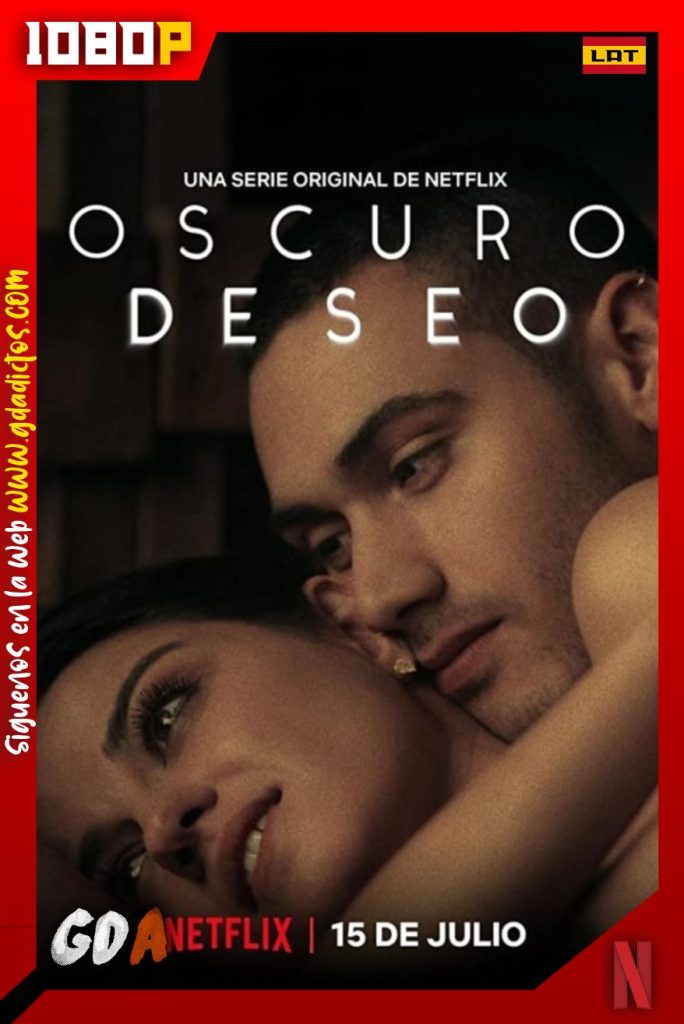 Oscuro Deseo (2020) NF WEB-DL 1080p Latino-Inglés #2Temporadas [33/33]