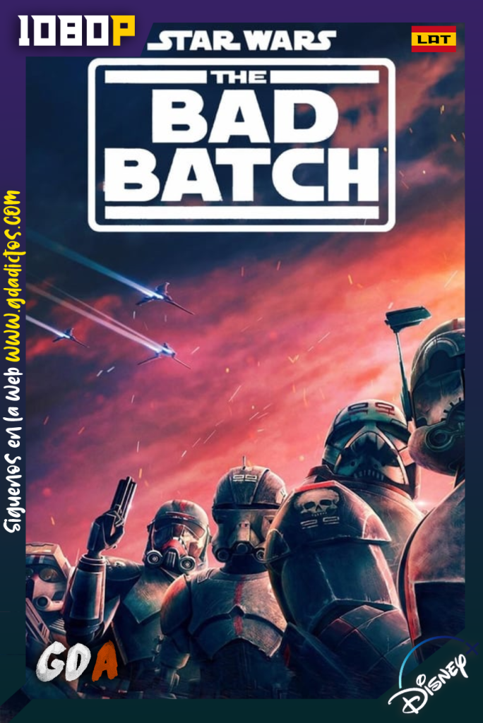 Star Wars The Bad Batch (2021) DSNP WEB-DL 1080p Latino – Inglés #1Temporada